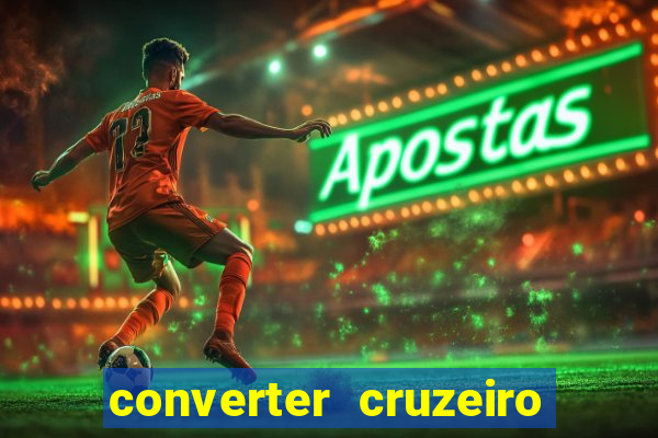 converter cruzeiro para real